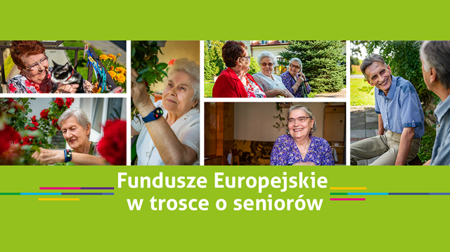 Na zielonym tle umieszczono 6 zdjęć osób starszych oraz napis Fundusze Europejskie w trosce o seniorów.